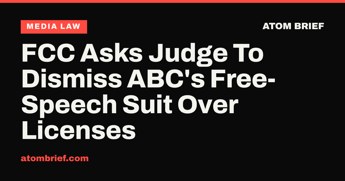 FCC Asks Judge To Dismiss ABC's Free-Speech Suit Over Licenses