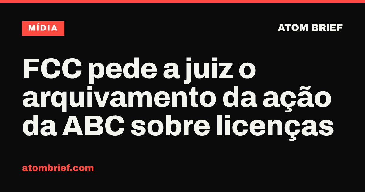 FCC pede a juiz o arquivamento da ação da ABC sobre licenças