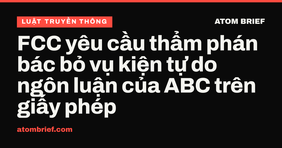FCC yêu cầu thẩm phán bác bỏ vụ kiện tự do ngôn luận của ABC trên giấy phép