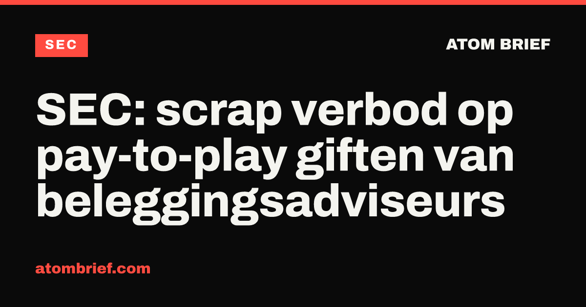 SEC: scrap verbod op pay-to-play giften van beleggingsadviseurs