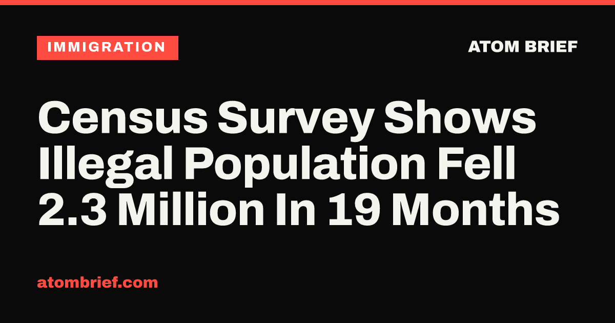 Census Survey Shows Illegal Population Fell 2.3 Million In 19 Months