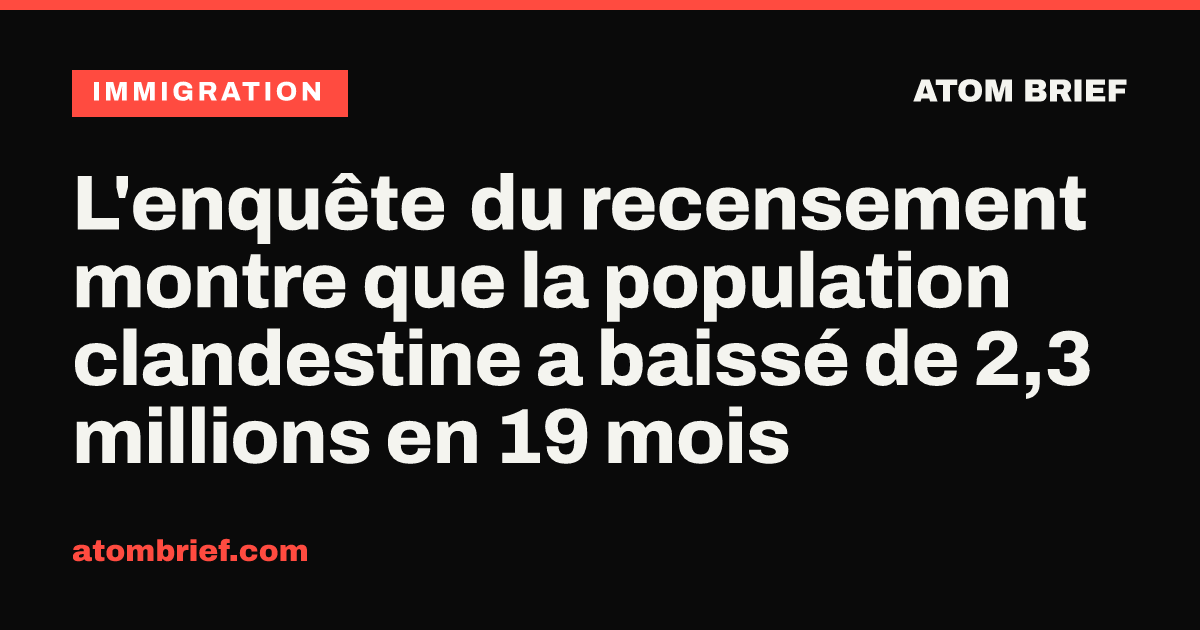 L'enquête du recensement montre que la population clandestine a baissé de 2,3 millions en 19 mois