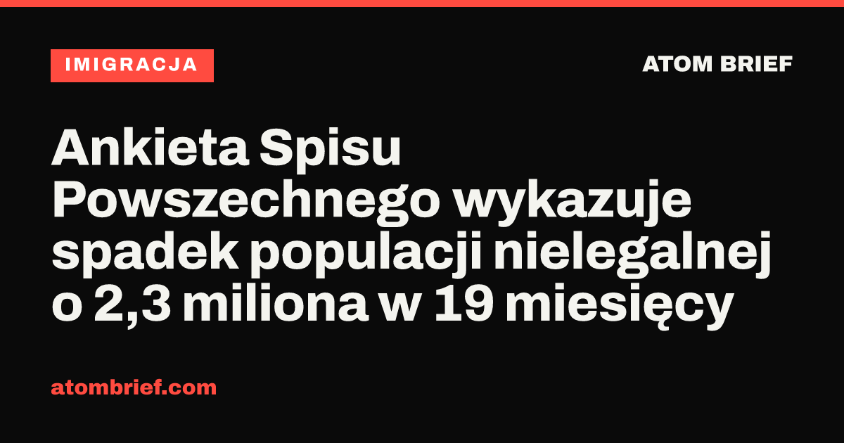 Ankieta Spisu Powszechnego wykazuje spadek populacji nielegalnej o 2,3 miliona w 19 miesięcy