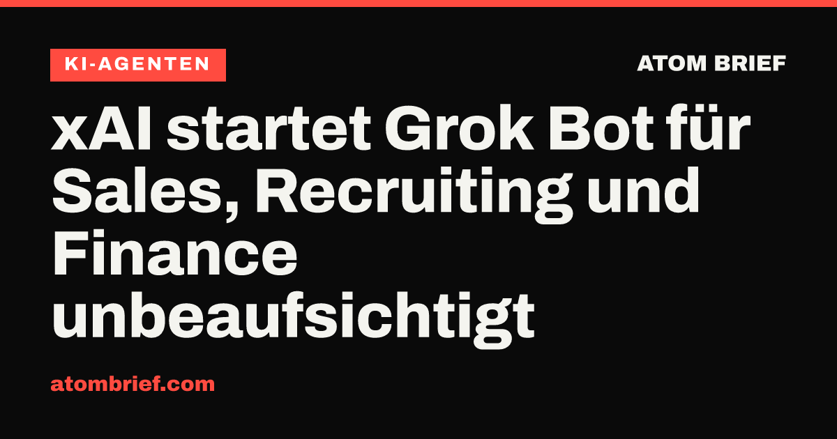 xAI startet Grok Bot für Sales, Recruiting und Finance unbeaufsichtigt