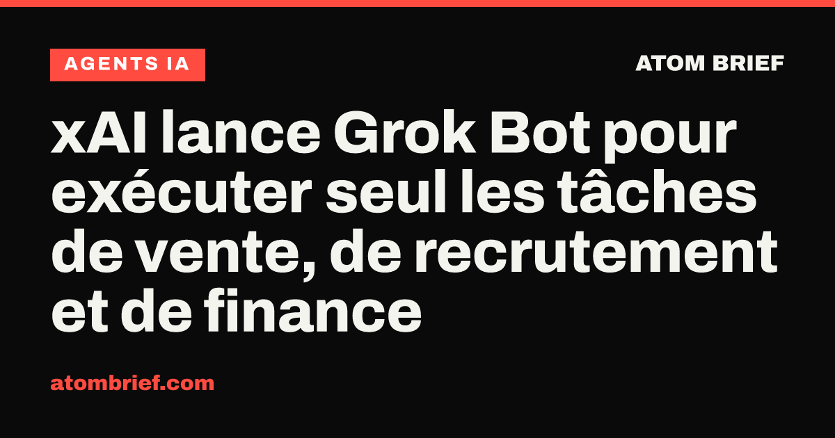 xAI lance Grok Bot pour exécuter seul les tâches de vente, de recrutement et de finance