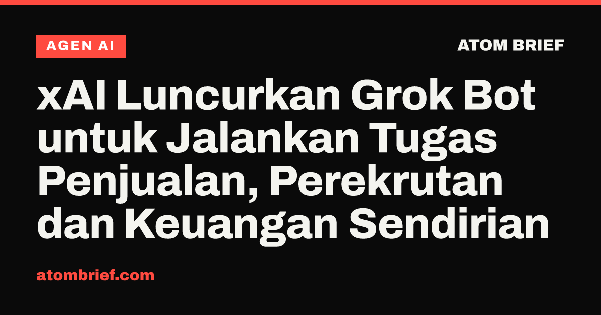xAI Luncurkan Grok Bot untuk Jalankan Tugas Penjualan, Perekrutan dan Keuangan Sendirian