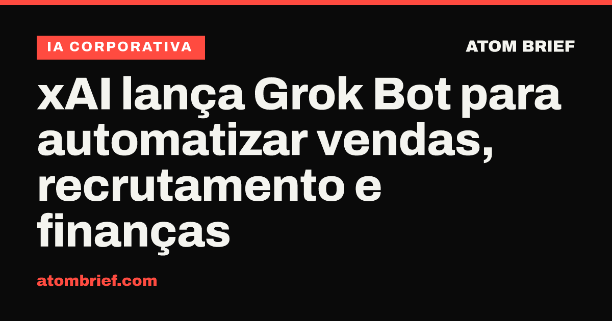 xAI lança Grok Bot para automatizar vendas, recrutamento e finanças