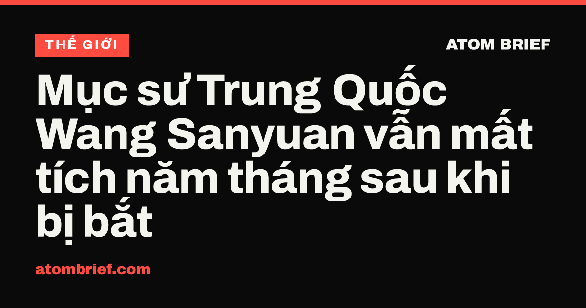 Mục sư Trung Quốc Wang Sanyuan vẫn mất tích năm tháng sau khi bị bắt