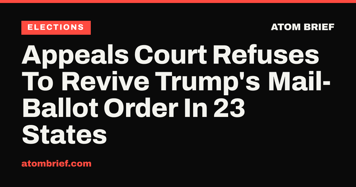 Appeals Court Refuses To Revive Trump's Mail-Ballot Order In 23 States