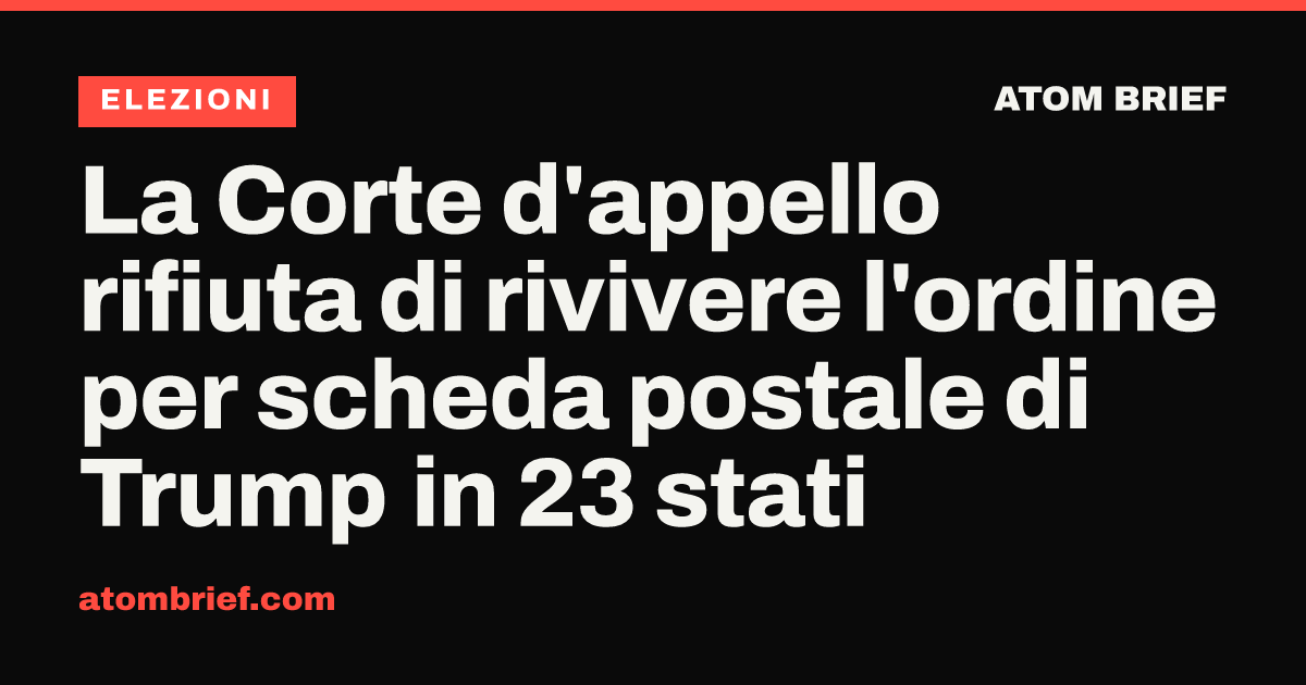La Corte d'appello rifiuta di rivivere l'ordine per scheda postale di Trump in 23 stati