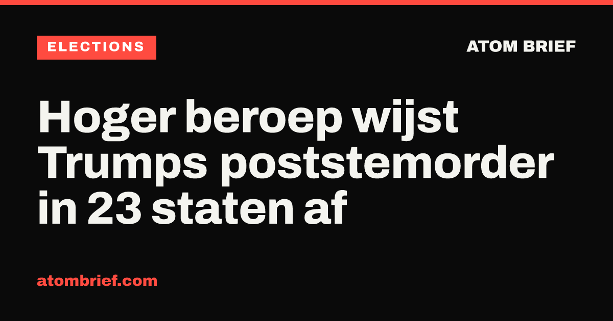 Hoger beroep wijst Trumps poststemorder in 23 staten af