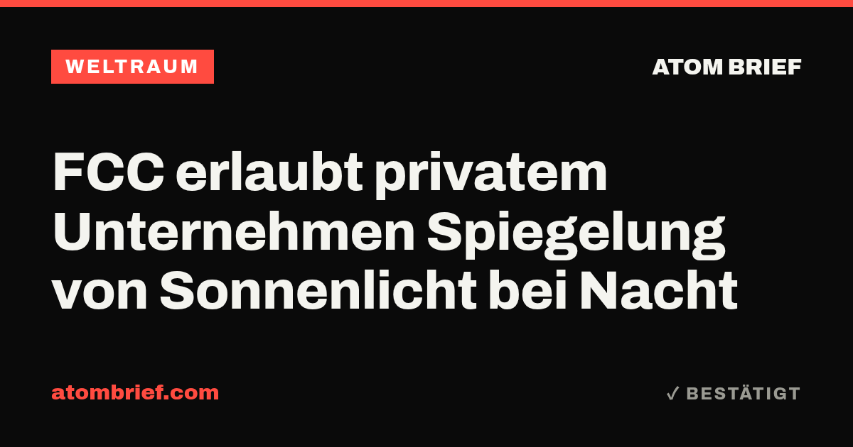 FCC erlaubt privatem Unternehmen Spiegelung von Sonnenlicht bei Nacht