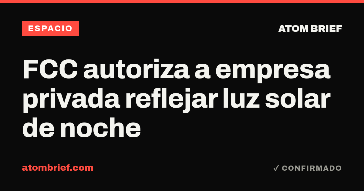 FCC autoriza a empresa privada reflejar luz solar de noche
