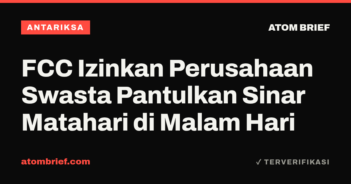 FCC Izinkan Perusahaan Swasta Pantulkan Sinar Matahari di Malam Hari