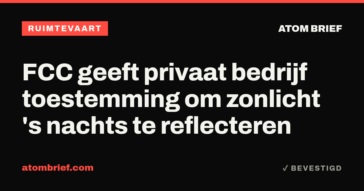 FCC geeft privaat bedrijf toestemming om zonlicht 's nachts te reflecteren
