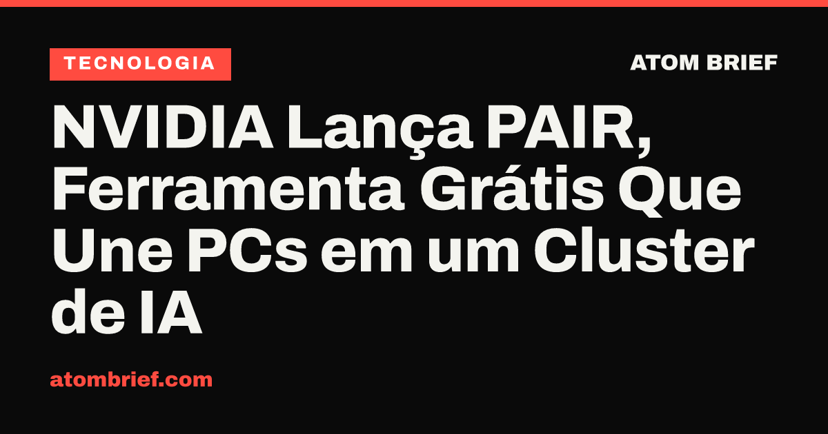 NVIDIA Lança PAIR, Ferramenta Grátis Que Une PCs em um Cluster de IA