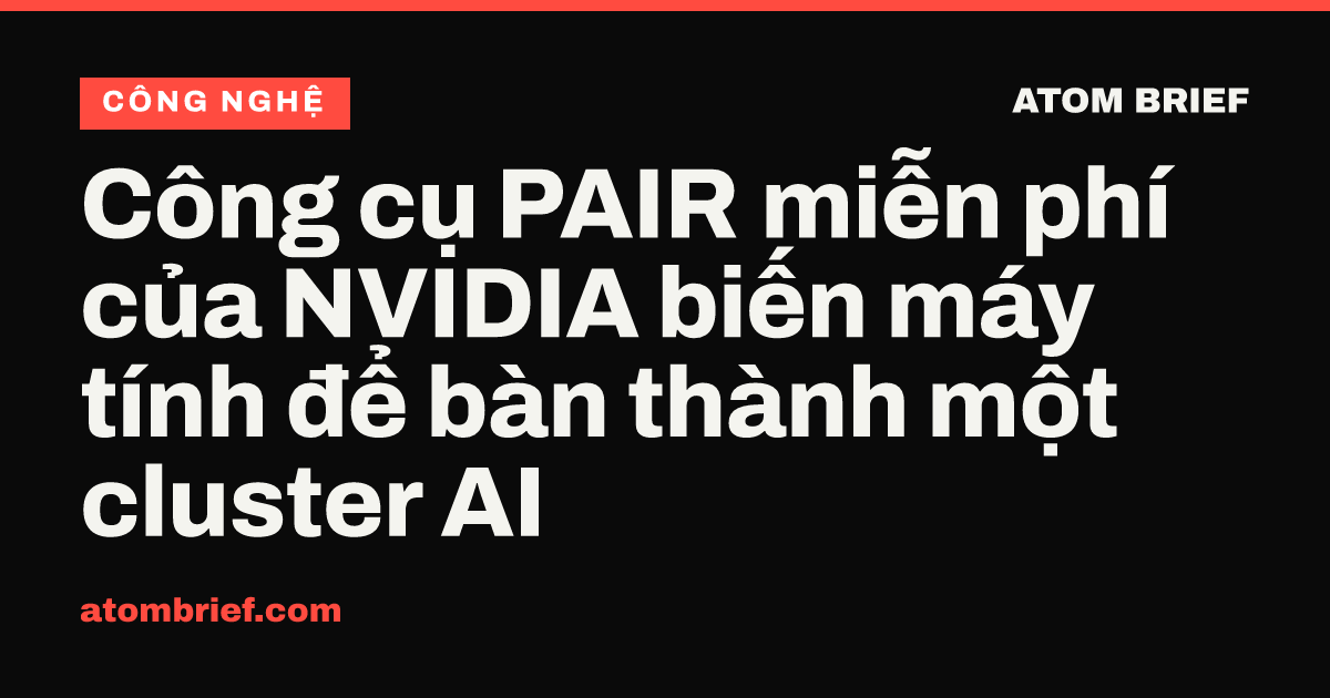 Công cụ PAIR miễn phí của NVIDIA biến máy tính để bàn thành một cluster AI
