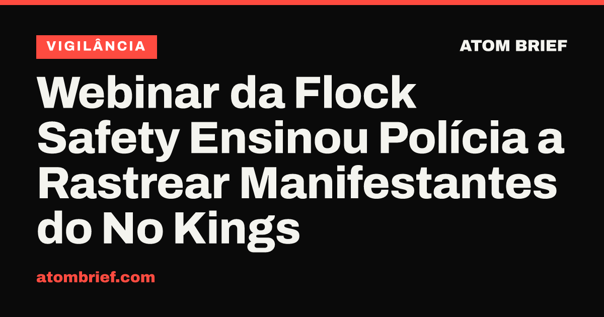 Webinar da Flock Safety Ensinou Polícia a Rastrear Manifestantes do No Kings