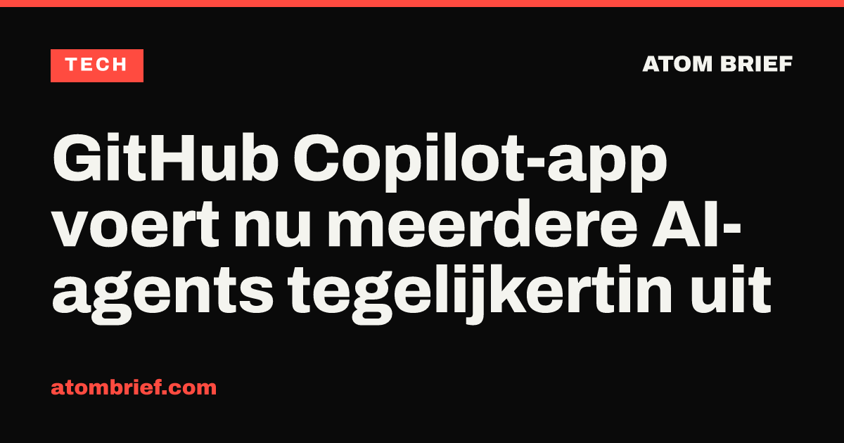 GitHub Copilot-app voert nu meerdere AI-agents tegelijkertin uit