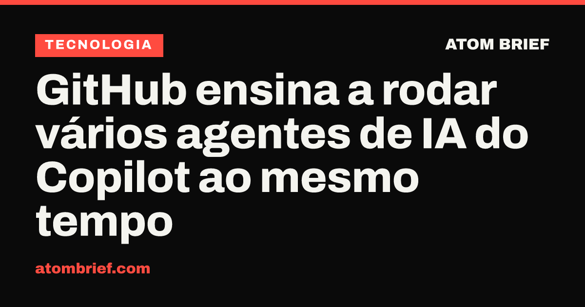 GitHub ensina a rodar vários agentes de IA do Copilot ao mesmo tempo