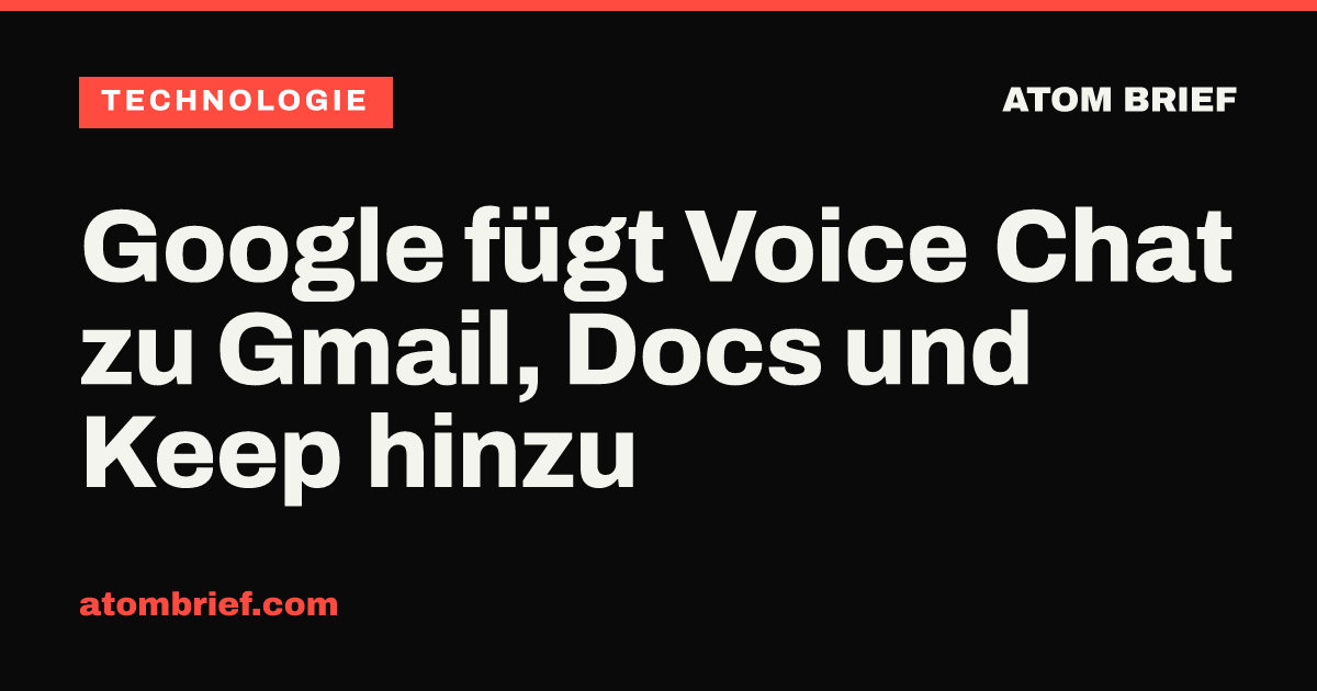 Google fügt Voice Chat zu Gmail, Docs und Keep hinzu