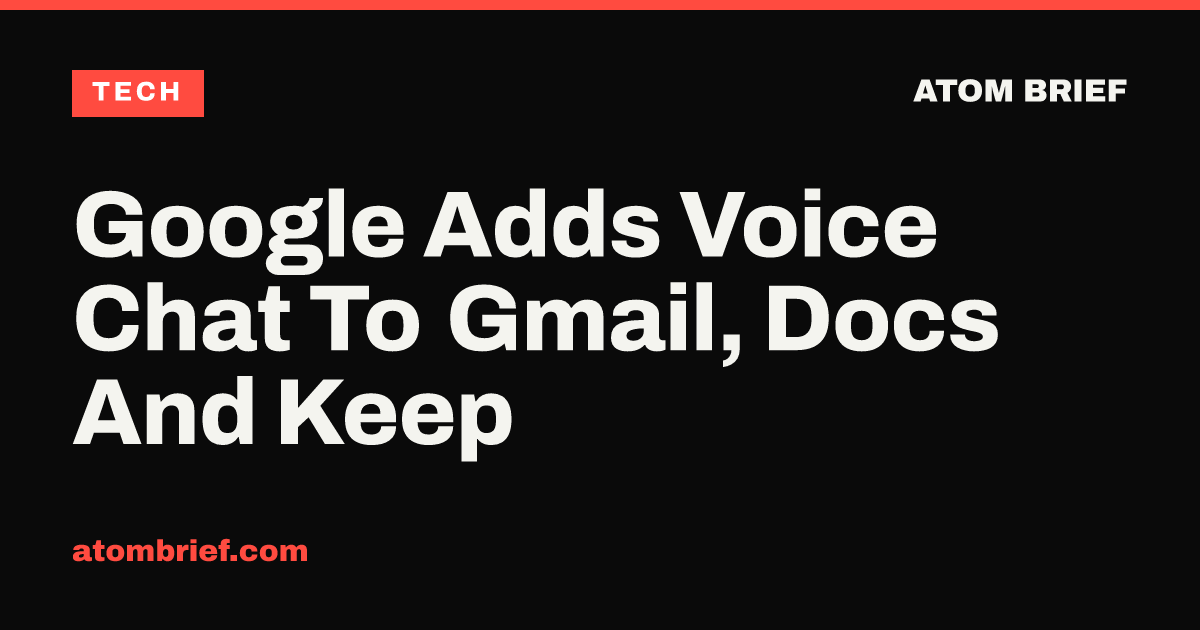 Google Adds Voice Chat To Gmail, Docs And Keep