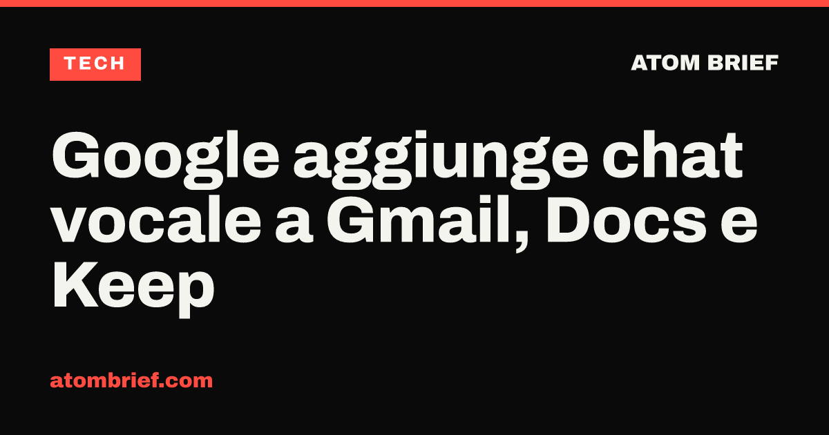 Google aggiunge chat vocale a Gmail, Docs e Keep
