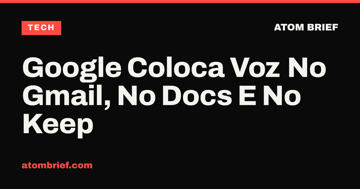 Google Coloca Voz No Gmail, No Docs E No Keep