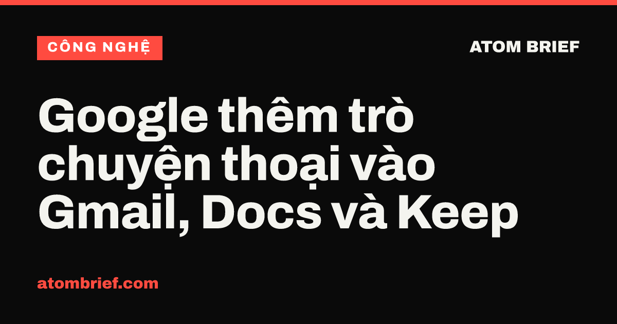 Google thêm trò chuyện thoại vào Gmail, Docs và Keep