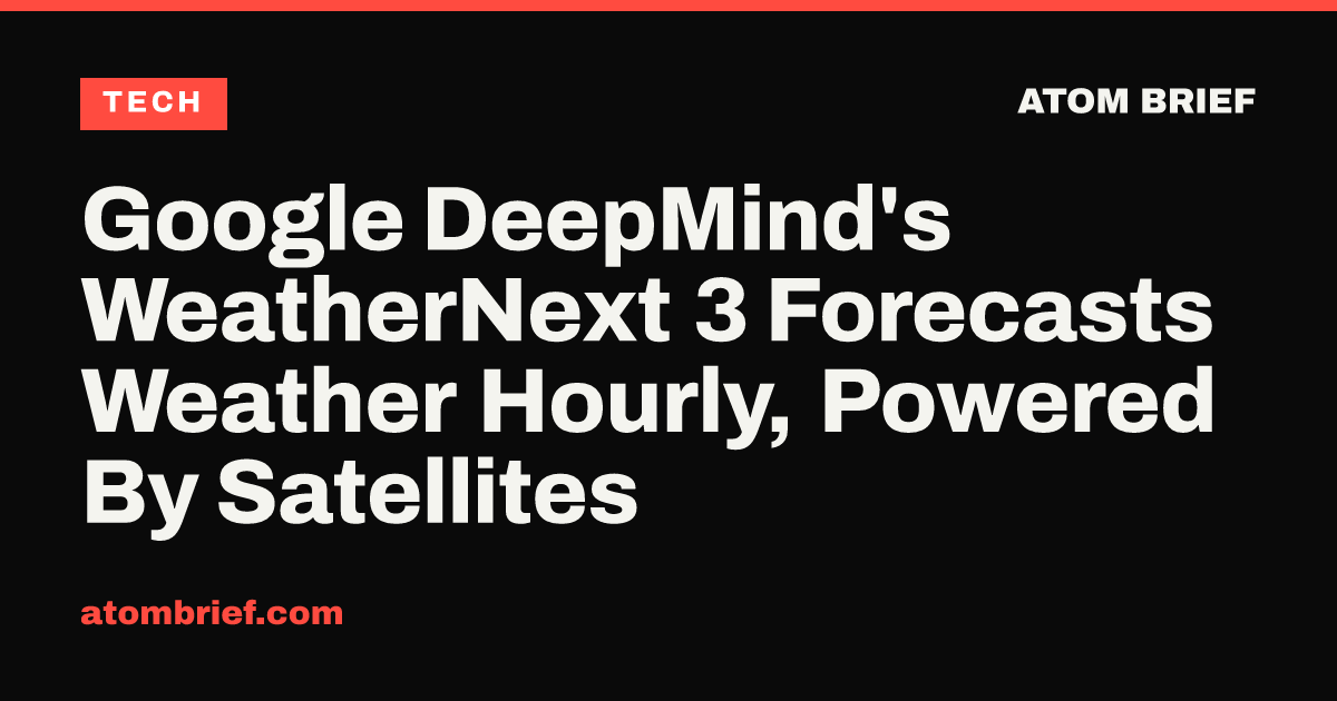 Google DeepMind's WeatherNext 3 Forecasts Weather Hourly, Powered By Satellites