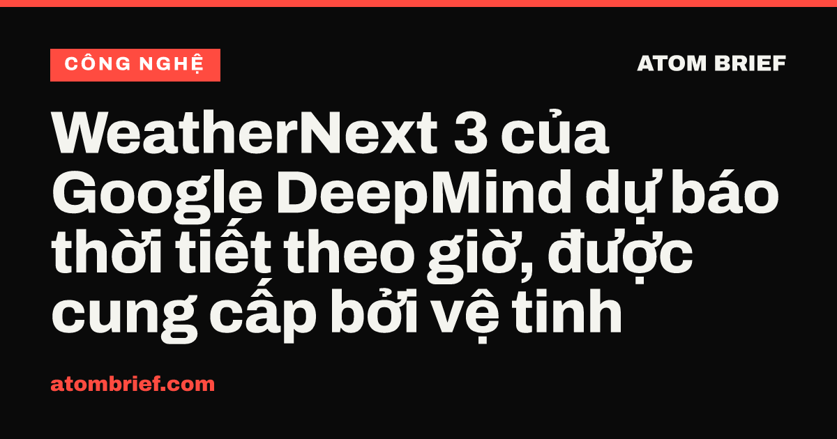 WeatherNext 3 của Google DeepMind dự báo thời tiết theo giờ, được cung cấp bởi vệ tinh