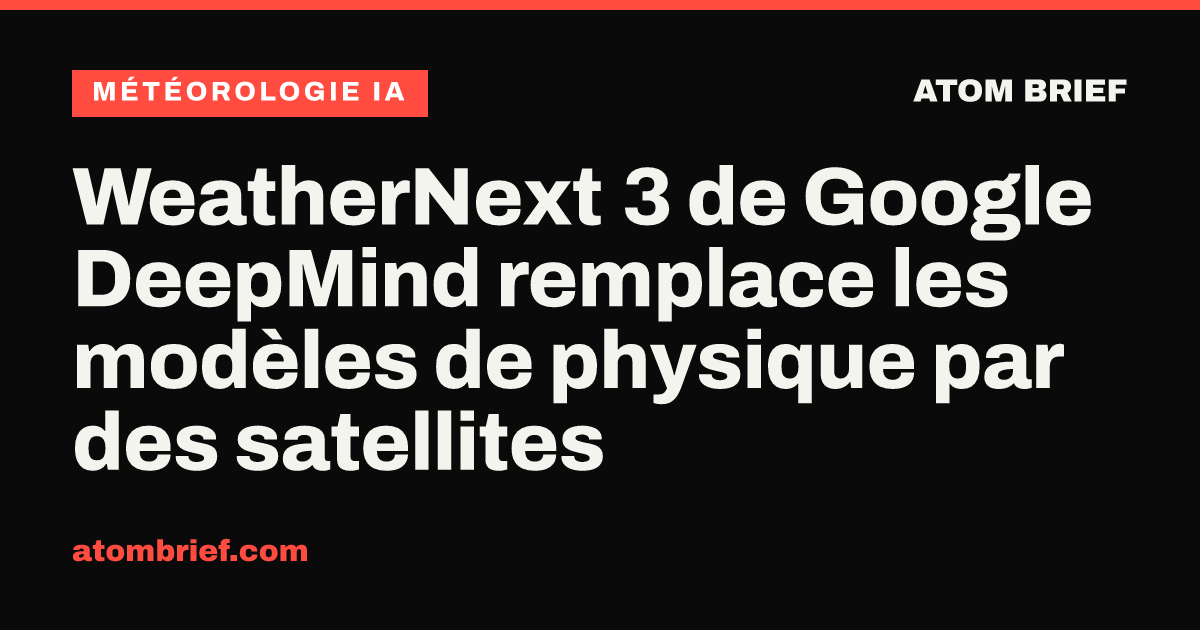 WeatherNext 3 de Google DeepMind remplace les modèles de physique par des satellites