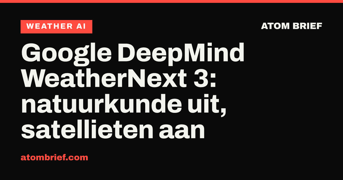 Google DeepMind WeatherNext 3: natuurkunde uit, satellieten aan