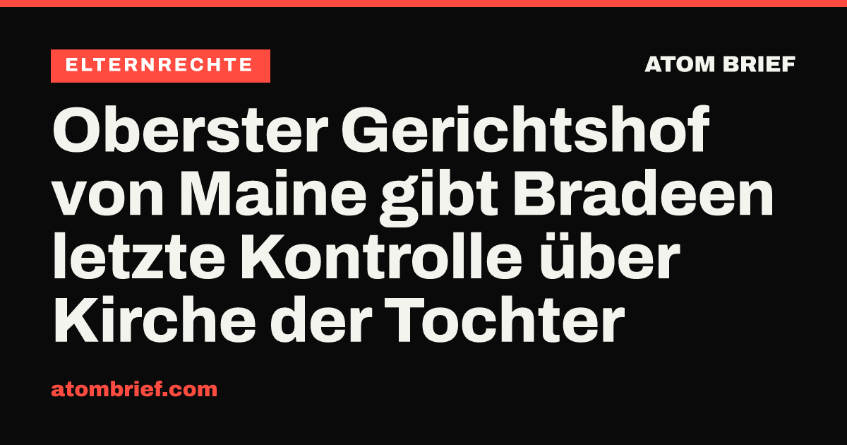 Oberster Gerichtshof von Maine gibt Bradeen letzte Kontrolle über Kirche der Tochter