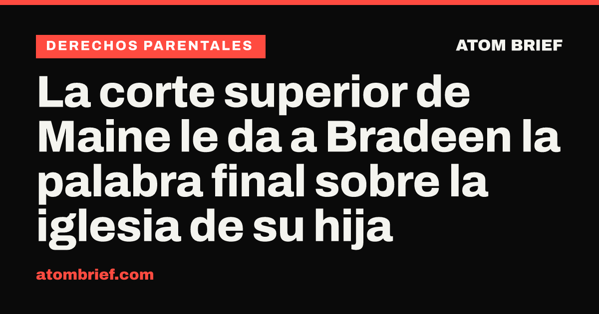 La corte superior de Maine le da a Bradeen la palabra final sobre la iglesia de su hija