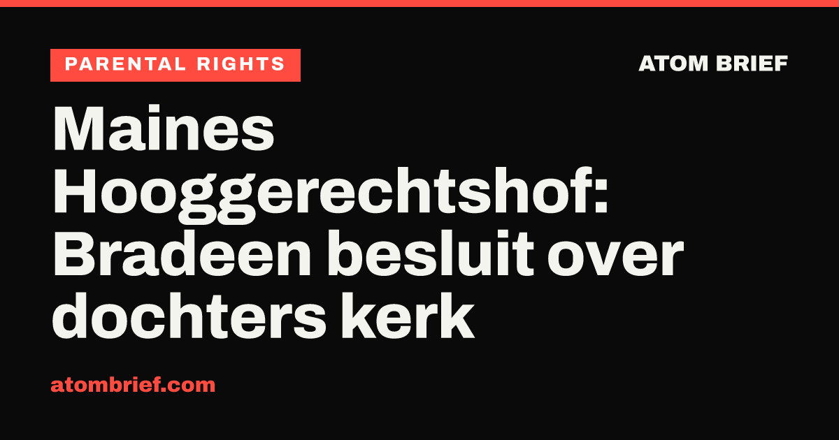 Maines Hooggerechtshof: Bradeen besluit over dochters kerk