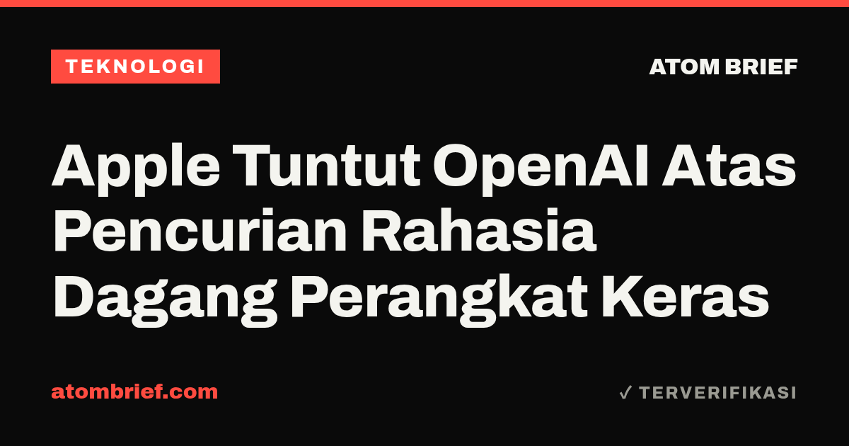 Apple Tuntut OpenAI Atas Pencurian Rahasia Dagang Perangkat Keras