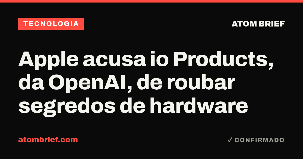 Apple acusa io Products, da OpenAI, de roubar segredos de hardware