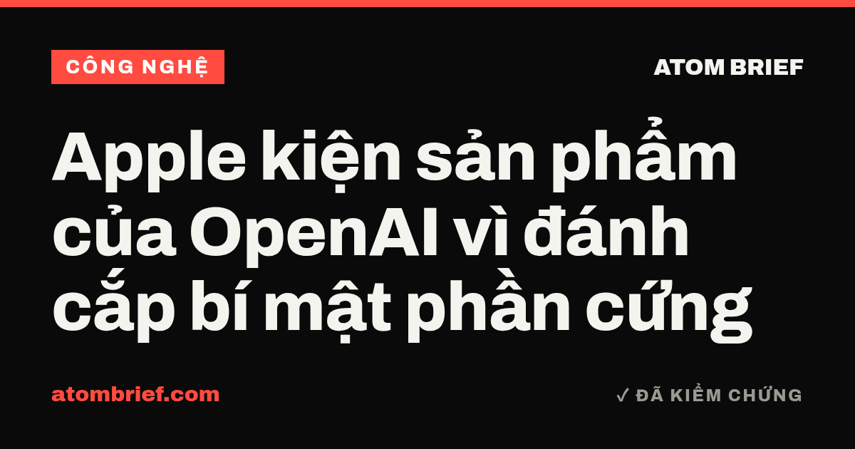 Apple kiện sản phẩm của OpenAI vì đánh cắp bí mật phần cứng