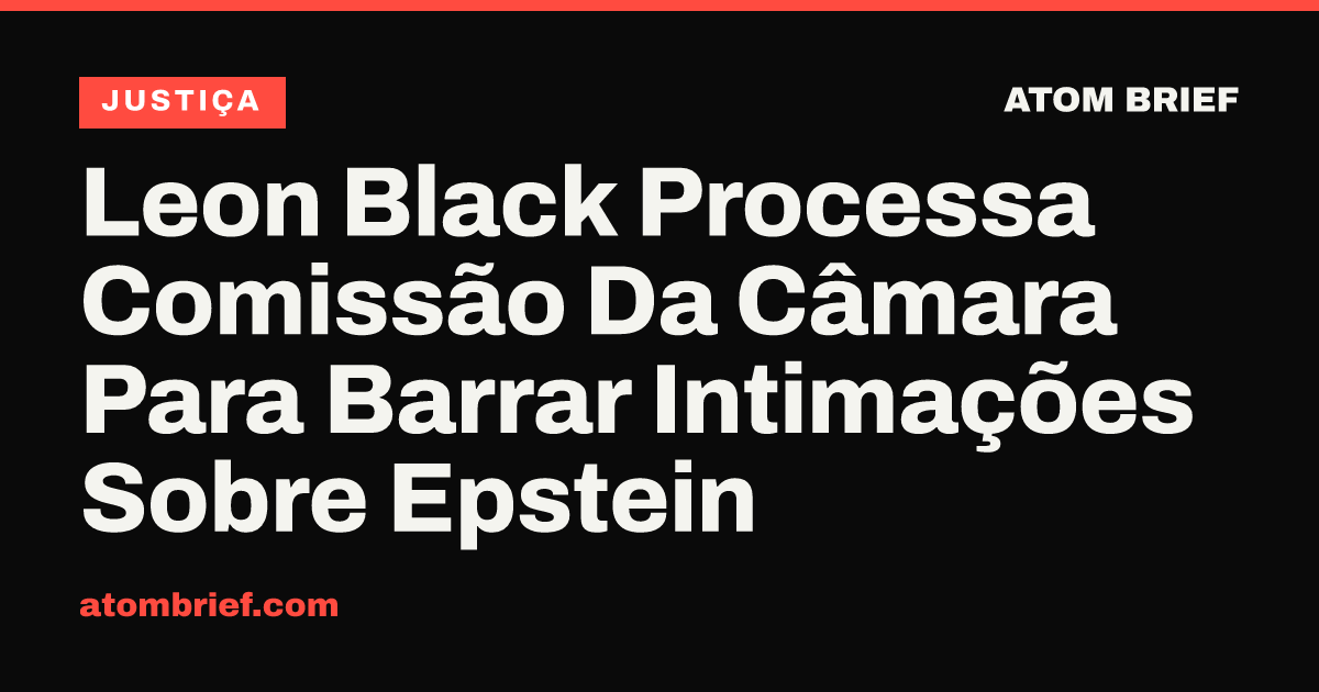 Leon Black Processa Comissão Da Câmara Para Barrar Intimações Sobre Epstein