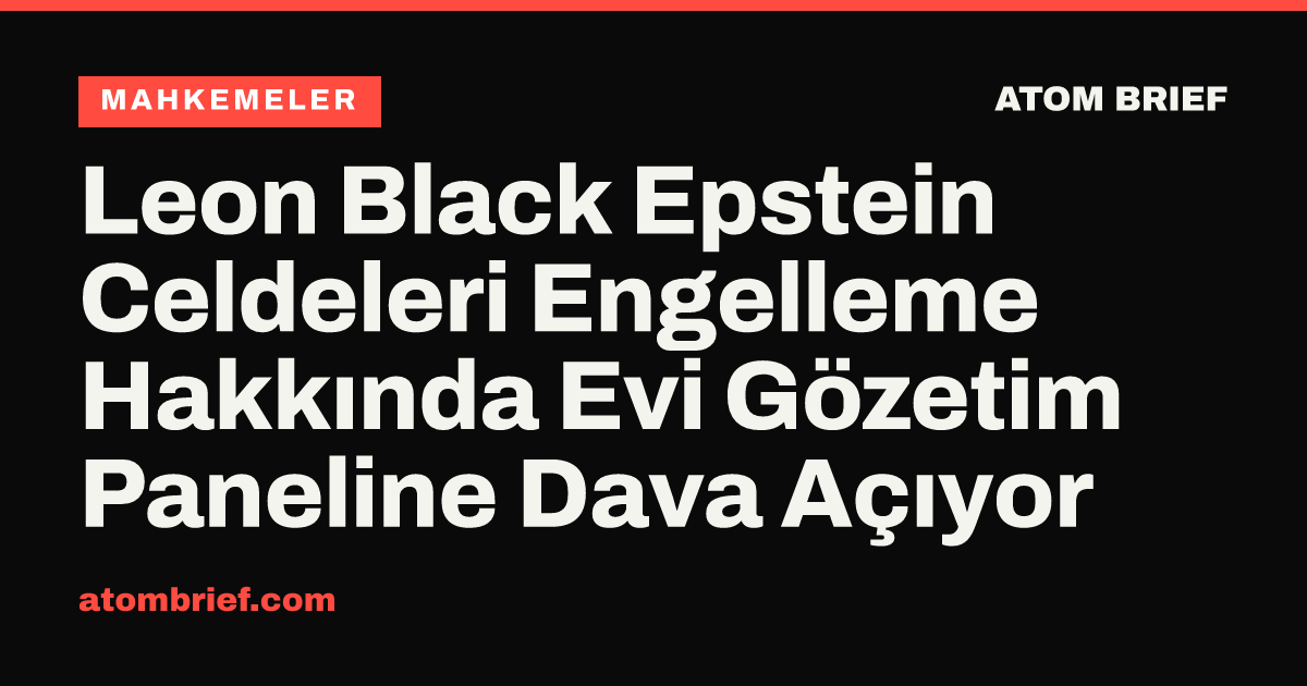Leon Black Epstein Celdeleri Engelleme Hakkında Evi Gözetim Paneline Dava Açıyor