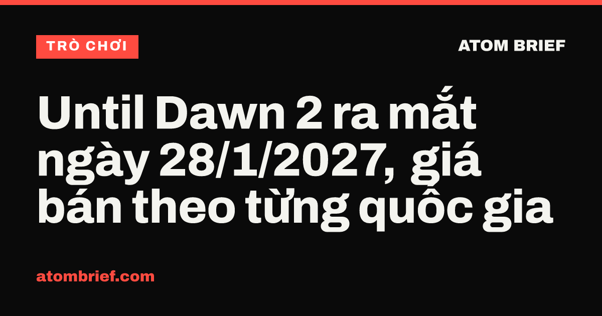 Until Dawn 2 ra mắt ngày 28/1/2027, giá bán theo từng quốc gia