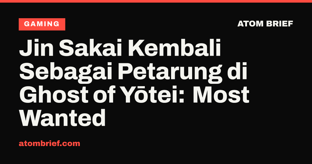 Jin Sakai Kembali Sebagai Petarung di Ghost of Yōtei: Most Wanted