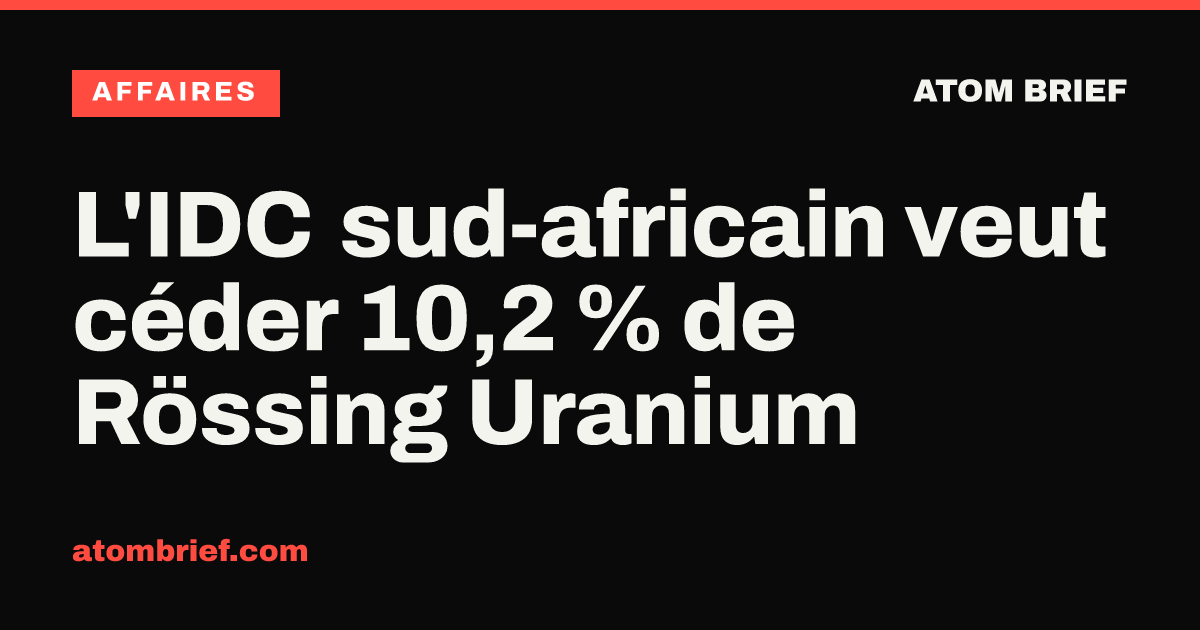 L'IDC sud-africain veut céder 10,2 % de Rössing Uranium
