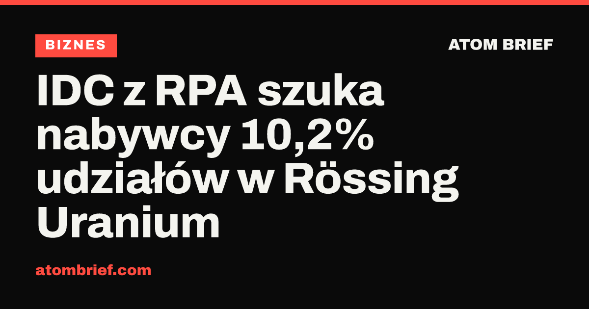 IDC z RPA szuka nabywcy 10,2% udziałów w Rössing Uranium