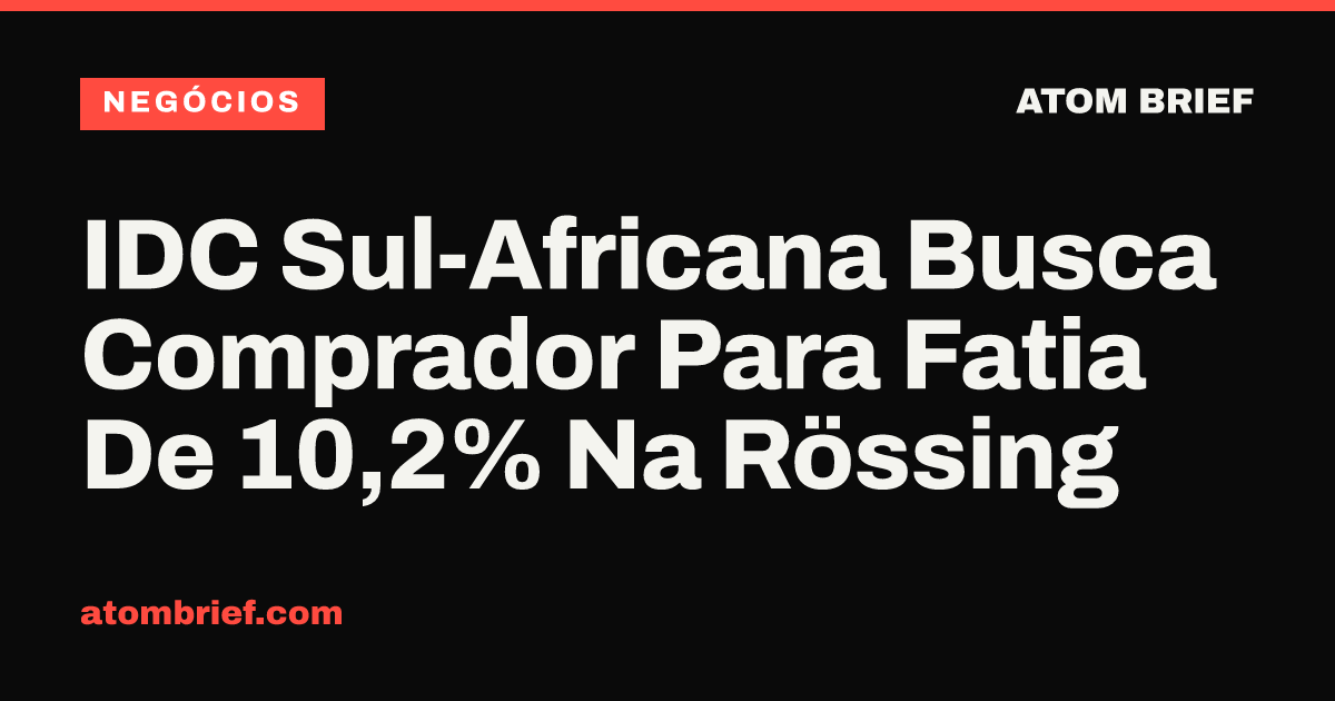 IDC Sul-Africana Busca Comprador Para Fatia De 10,2% Na Rössing