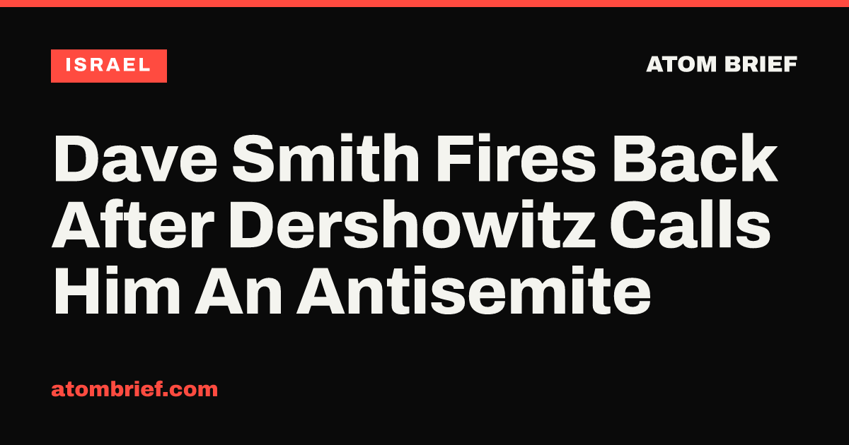 Dave Smith Fires Back After Dershowitz Calls Him An Antisemite