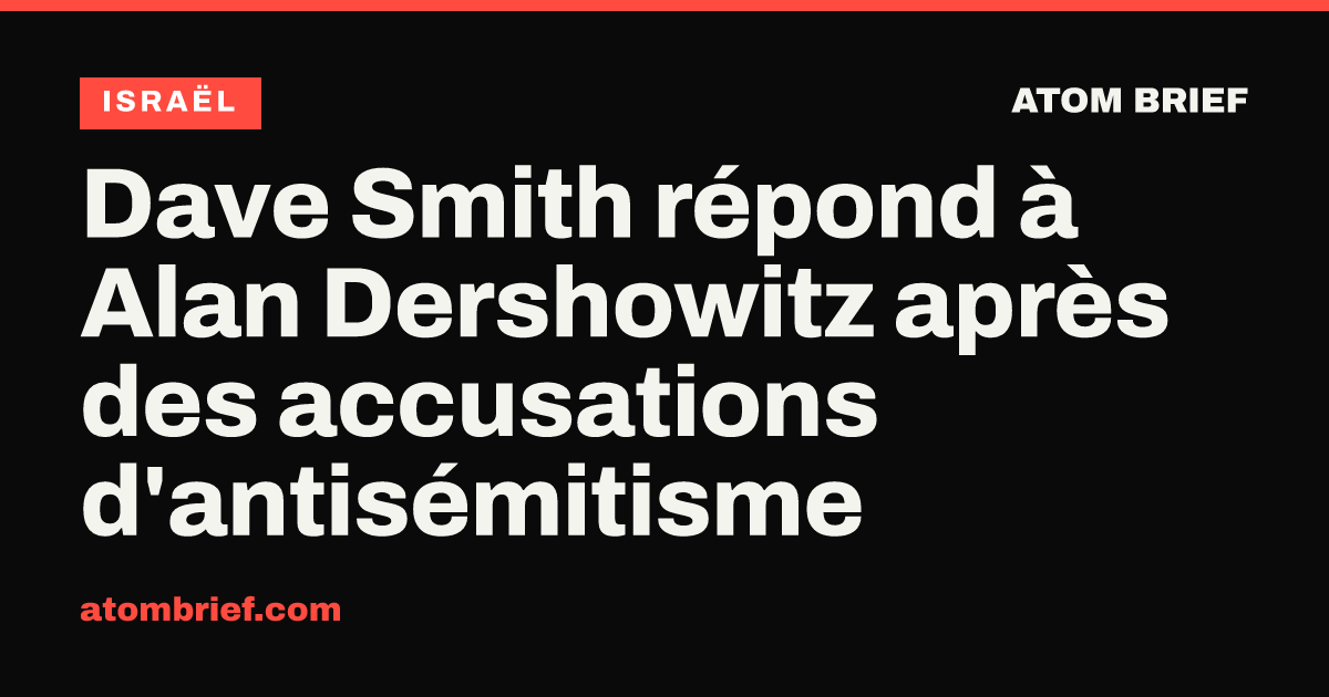 Dave Smith répond à Alan Dershowitz après des accusations d'antisémitisme