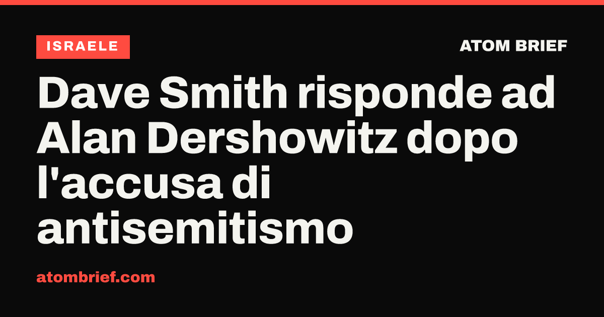 Dave Smith risponde ad Alan Dershowitz dopo l'accusa di antisemitismo