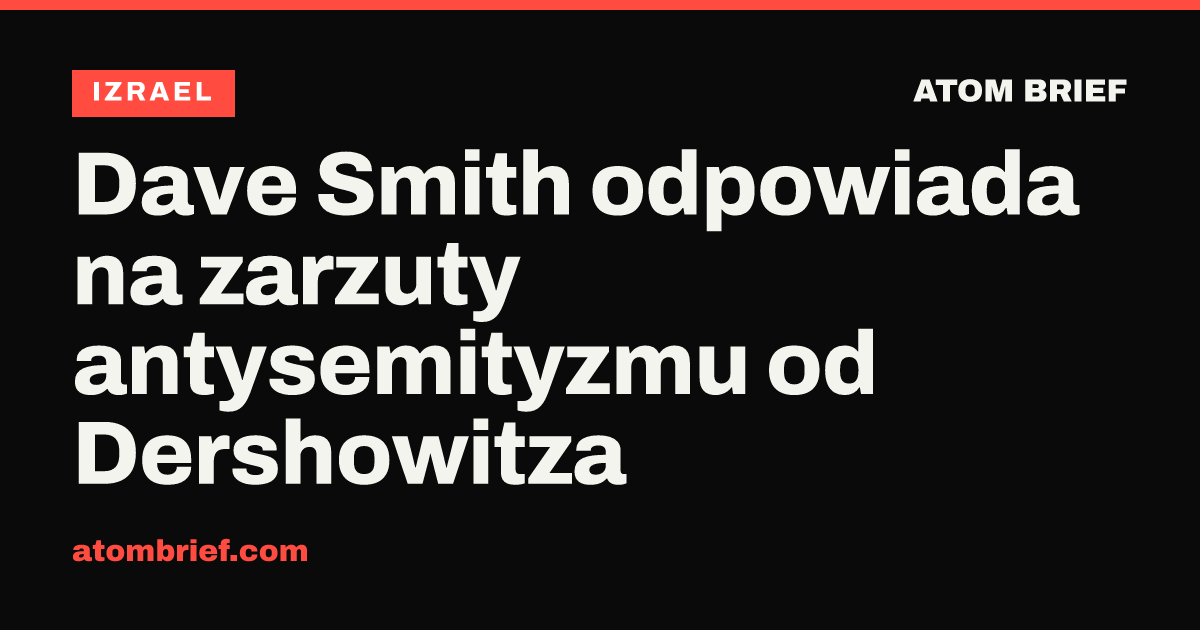 Dave Smith odpowiada na zarzuty antysemityzmu od Dershowitza
